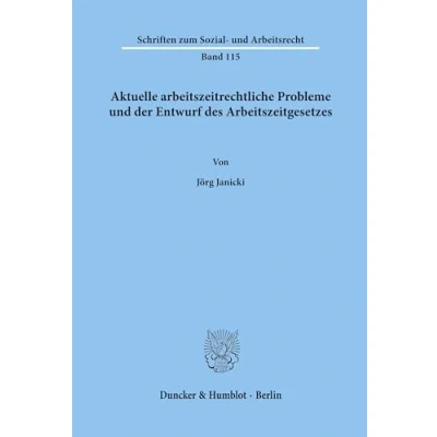 Abbildung von Aktuelle arbeitszeitrechtliche Probleme und der Entwurf des Arbeitszeitgesetzes. (Schriften zum Sozial Arbeitsrecht, Band 115)