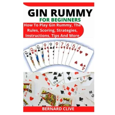Abbildung von Gin RUMMY FOR BEGINNERS: How To Play Rummy, The Rules, Scoring, Strategies, Instructions, Tips And More