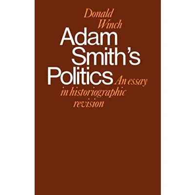 Abbildung von Adam Smith&#039;s Politics: An Essay in Historiographic Revision (Cambridge Studies the History and Theory of Politics)