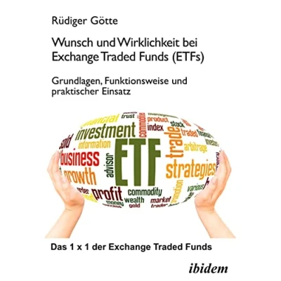 Abbildung von Wunsch und Wirklichkeit bei Exchange Traded Funds (ETFs): Grundlagen, Funktionsweise praktischer Einsatz: Das 1 x der