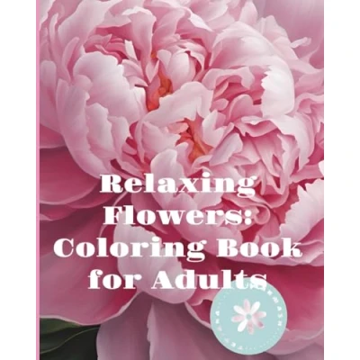 Abbildung von Relaxing Flowers: Coloring Book For Adults: With Flower Patterns, Bouquets, Wreaths, Swirls, Decorations