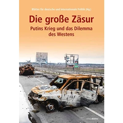 Abbildung von Die große Zäsur: Putins Krieg und das Dilemma des Westens (Edition Blätter)