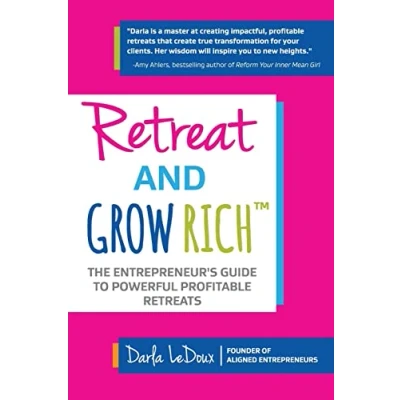 Abbildung von Retreat and Grow Rich: The Entrepreneurs Guide to Profitable, Powerful Retreats