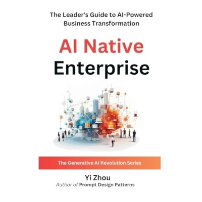 Abbildung von AI Native Enterprise: The Leader&#039;s Guide to Powered Business Transformation (Generative Revolution Series)