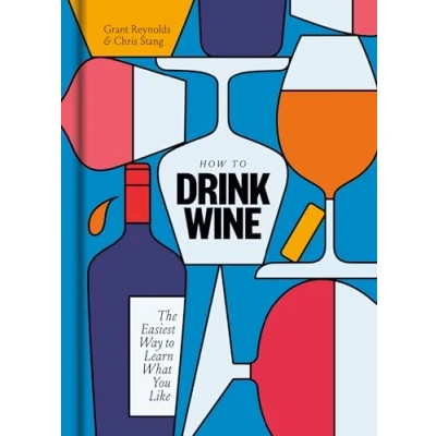 Abbildung von How to Drink Wine: The Easiest Way Learn What You Like