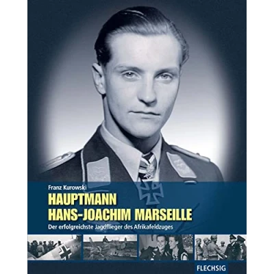 Abbildung von Hauptmann Hans Joachim Marseille: Der erfolgreichste Jagdflieger des Afrikafeldzuges (Flechsig Geschichte/Zeitgeschichte)