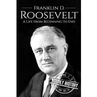 Abbildung von Franklin D. Roosevelt: A Life From Beginning to End (Biographies of US Presidents)