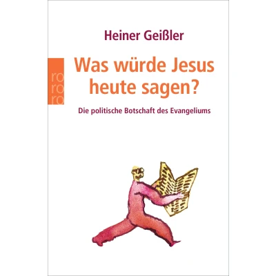 Abbildung von Was würde Jesus heute sagen? von Heiner Geißler