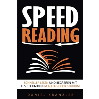 Abbildung von Speed Reading: Schneller lesen und begreifen mit Lesetechniken im Alltag oder Studium
