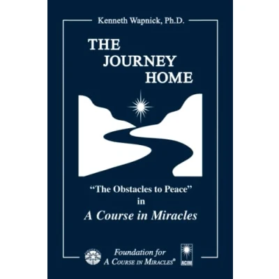 Abbildung von The Journey Home: &quot;The Obstacles to Peace&quot; in &quot;A Course Miracles&quot;