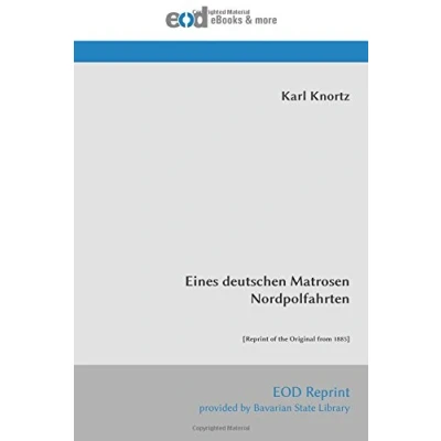 Abbildung von Eines deutschen Matrosen Nordpolfahrten: [Reprint of the Original from 1885]