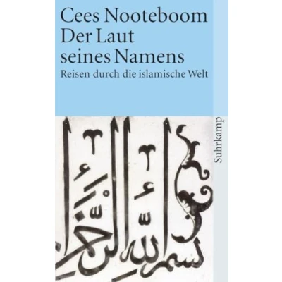 Abbildung von Der Laut seines Namens: Reisen durch die islamische Welt (suhrkamp taschenbuch)