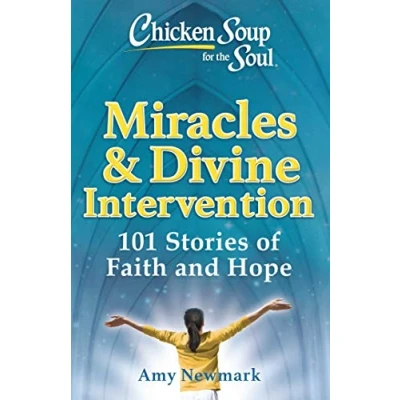Abbildung von Chicken Soup for the Soul: Miracles &amp; Divine Intervention: 101 Stories of Faith and Hope
