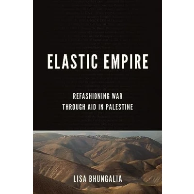 Abbildung von Elastic Empire: Refashioning War Through Aid in Palestine (Stanford Studies Middle Eastern and Islamic Societies Cultures)