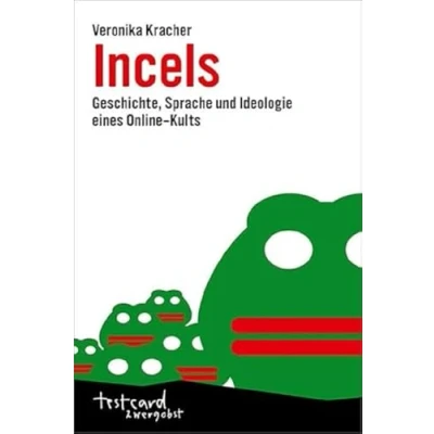 Abbildung von Incels: Geschichte, Sprache und Ideologie eines Online Kults (testcard zwergobst)