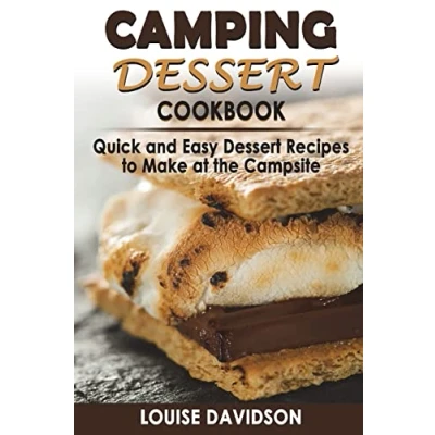 Abbildung von Camping Dessert Cookbook: Quick and Easy Recipes to Make at the Campsite (Camp Cooking)