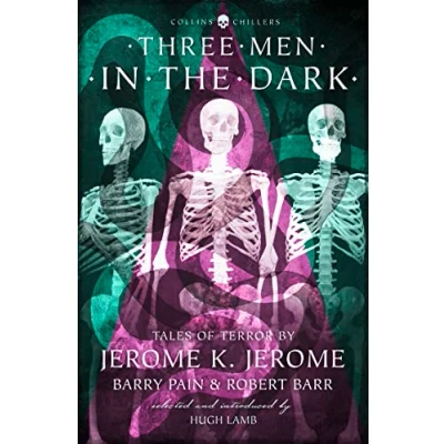 Abbildung von Three Men in the Dark: Tales of Terror by Jerome K. Jerome, Barry Pain and Robert Barr (Collins Chillers)