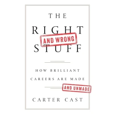 Abbildung von The Right and Wrong Stuff: How Brilliant Careers Are Made Unmade