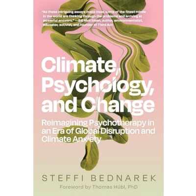 Abbildung von Climate, Psychology, and Change: Reimagining Psychotherapy in an Era of Global Disruption Climate Anxiety