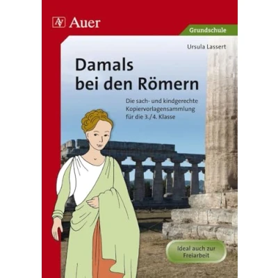 Abbildung von Damals bei den Römern: die sach und kindgerechte Kopiervorlagensammlung für 3. 4. Klasse
