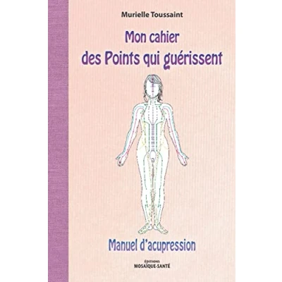Abbildung von Mon cahier des points qui guérissent: Manuel d&#039;acupression