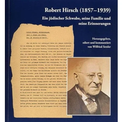 Abbildung von Robert Hirsch (1857 1939). Ein jüdischer Schwabe, seine Familie und Erinnerungen: Herausgegeben, ediert kommentiert von Wilfried Setzler. ... Geschichtswerkstatt Tübingen Manuel Mozer