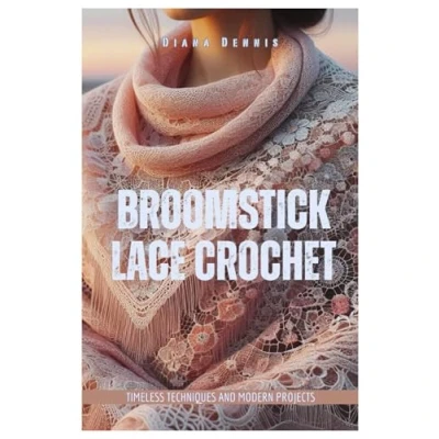Abbildung von Broomstick Lace Crochet: Timeless Techniques and Modern Projects