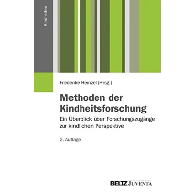 Abbildung von Methoden der Kindheitsforschung: Ein Überblick über Forschungszugänge zur kindlichen Perspektive (Kindheiten)
