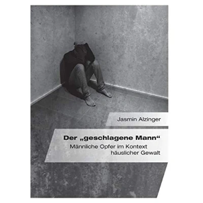 Abbildung von Der „geschlagene Mann&quot;. Männliche Opfer im Kontext häuslicher Gewalt