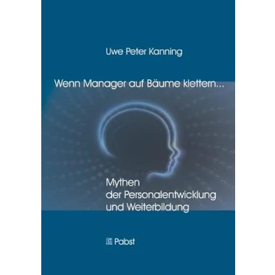 Abbildung von Wenn Manager auf Bäume klettern ...: Mythen der Personalentwicklung und Weiterbildung