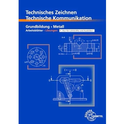 Abbildung von Technisches Zeichnen/ Technische Kommunikation: Lösungen zu 12911, Grundbildung Metall Arbeitsblätter