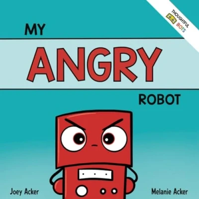Abbildung von My Angry Robot: A Children&#039;s Social Emotional Book About Managing Emotions of Anger and Aggression (Thoughtful Bots)