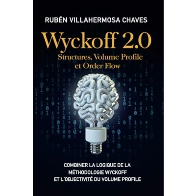 Abbildung von Wyckoff 2.0: Structures, Volume Profile et Order Flow: Combiner la logique de Méthodologie l&#039;objectivité du (Cours ... : Analyse technique avancée, Band 2)