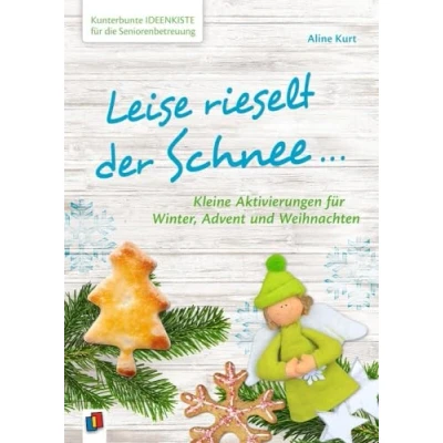 Abbildung von Leise rieselt der Schnee …: Kleine Aktivierungen für Winter, Advent &amp; Weihnachten (Kunterbunte Ideenkiste die Seniorenbetreuung)