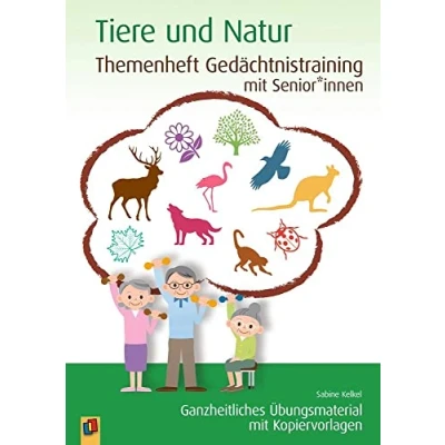 Abbildung von Tiere und Natur: Ganzheitliches Übungsmaterial mit Kopiervorlagen (Themenheft Gedächtnistraining Senioren Seniorinnen)