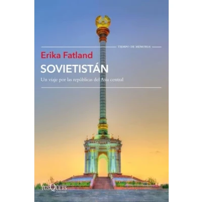 Abbildung von Sovietistán: Un viaje por las repúblicas de Asia Central (Tiempo Memoria)