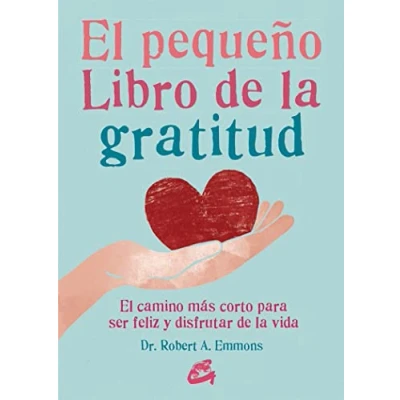 Abbildung von el pequeño libro de la gratitud : camino más corto para ser feliz y disfrutar vida