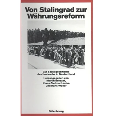 Abbildung von Von Stalingrad zur Währungsreform: Sozialgeschichte des Umbruchs in Deutschland (Quellen und Darstellungen Zeitgeschichte, 26, Band 26)