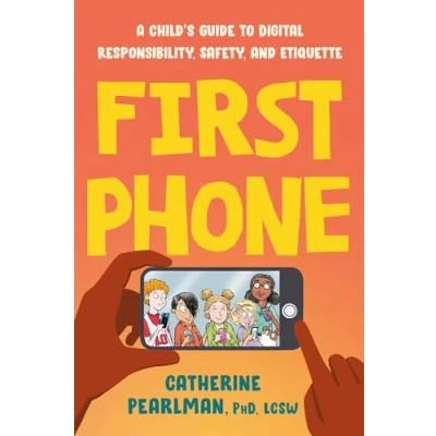 Abbildung von First Phone: A Child&#039;s Guide to Digital Responsibility, Safety, and Etiquette
