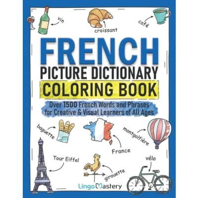 Abbildung von French Picture Dictionary Coloring Book: Over 1500 Words and Phrases for Creative &amp; Visual Learners of All Ages (Color Learn, Band 2)