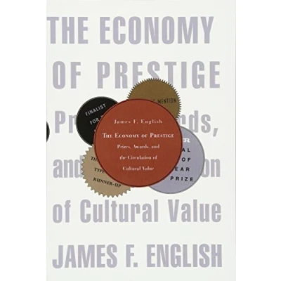 Abbildung von the Economy of Prestige: Prizes, Awards, and Circulation Cultural Value
