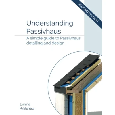 Abbildung von Understanding Passivhaus: A Simple Guide to Passivhaus Detailing and Design