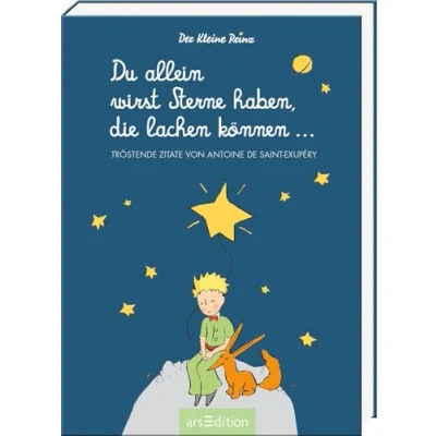 Abbildung von Du allein wirst Sterne haben, Die lachen können ...: schönsten Zitate von Antoine de Saint Exupéry