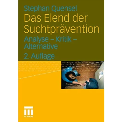 Abbildung von Das Elend der Suchtprävention: Analyse Kritik Alternative