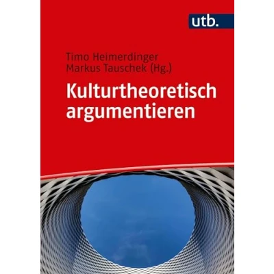 Abbildung von Kulturtheoretisch argumentieren: Ein Arbeitsbuch