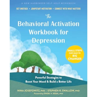 Abbildung von The Behavioral Activation Workbook for Depression: Powerful Strategies to Boost Your Mood and Build a Better Life