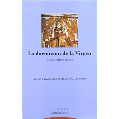 Abbildung von la dormición de Virgen : cinco relatos árabes (Pliegos Oriente, Band 177)