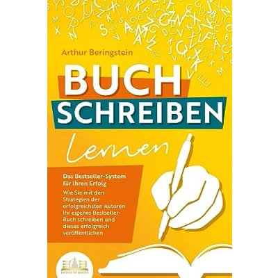 Abbildung von BUCH schreiben LERNEN Das Bestseller System für Ihren Erfolg: Wie Sie mit den Strategien der erfolgreichsten Autoren eigenen und diesen erfolgreich veröffentlichen