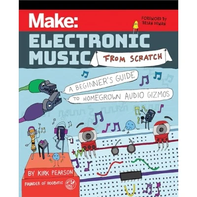 Abbildung von Make: Electronic Music from Scratch: A Beginner&#039;s Guide to Homegrown Audio Gizmos