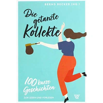Abbildung von Die getanzte Kollekte: 100 kurze Geschichten zum Lesen und Vorlesen